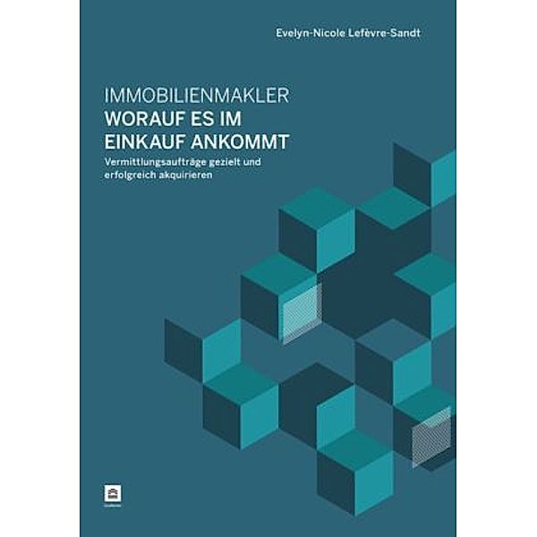 Immobilienmakler - Worauf es im Einkauf ankommt, Evelyn-Nicole Lefèvre-Sandt