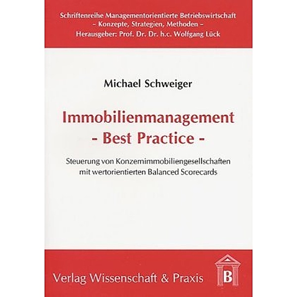 Immobilienmanagement - Best Practice., Michael Schweiger