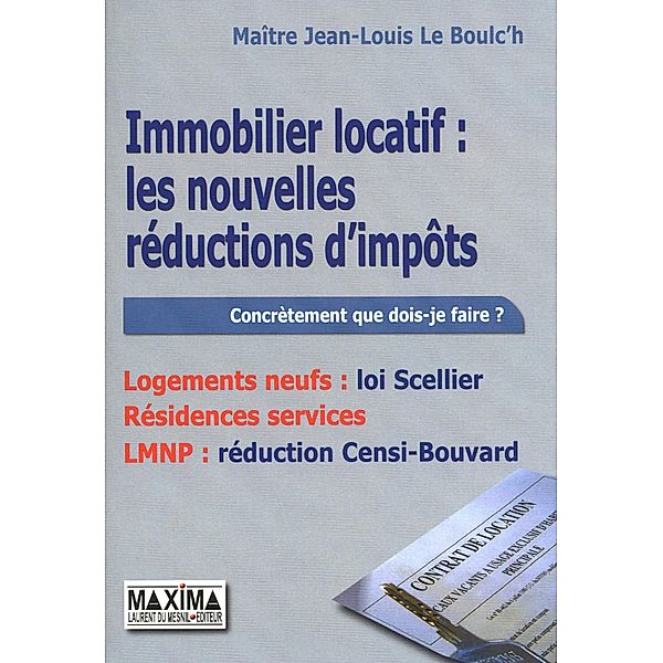 Immobilier locatif : les nouvelles réductions d'impôts / HORS COLLECTION, Jean-Louis Le Boulc'H