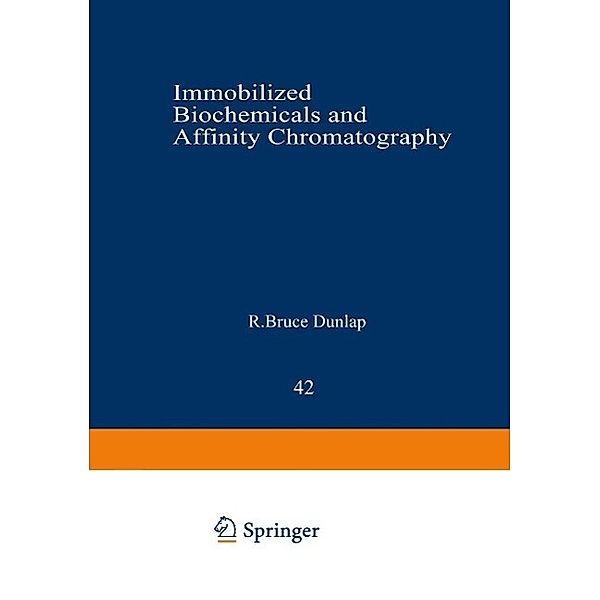 Immobilized Biochemicals and Affinity Chromatography / Advances in Experimental Medicine and Biology Bd.42