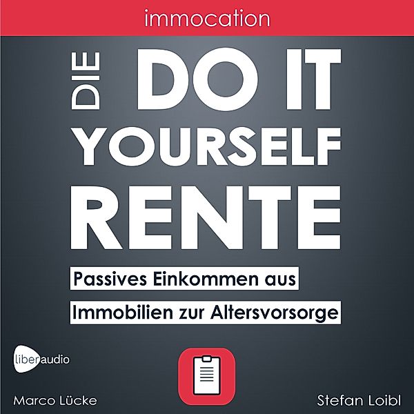 immocation – Die Do-it-yourself-Rente, Stefan Loibl, Marco Lücke