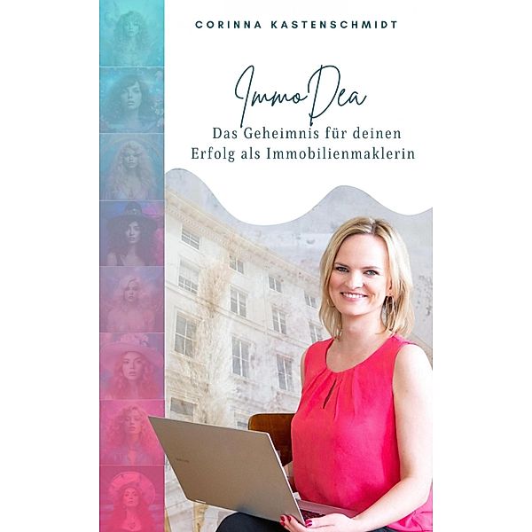ImmoDea - Das Geheimnis für deinen Erfolg als Immobilienmaklerin, Corinna Kastenschmidt