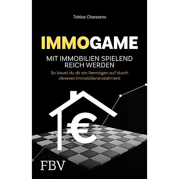 Immogame - mit Immobilien spielend reich werden, Tobias Claessens