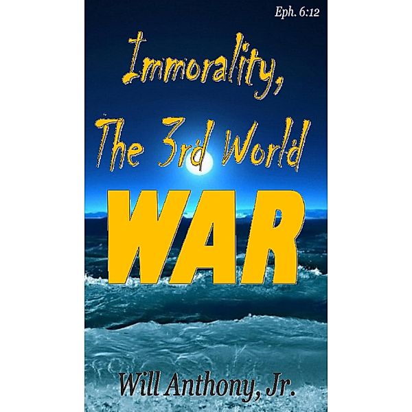 Immorality, The 3rd World War, Will, Jr Anthony