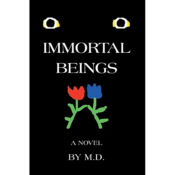 Immortal Beings, M. D.
