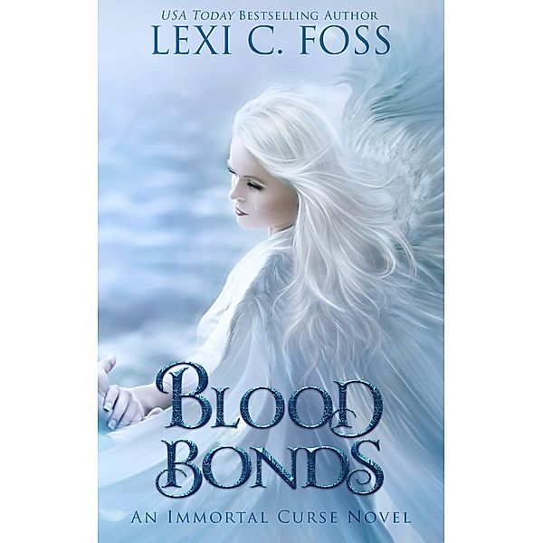 Immortal Curse Series: Blood Bonds, Lexi C. Foss