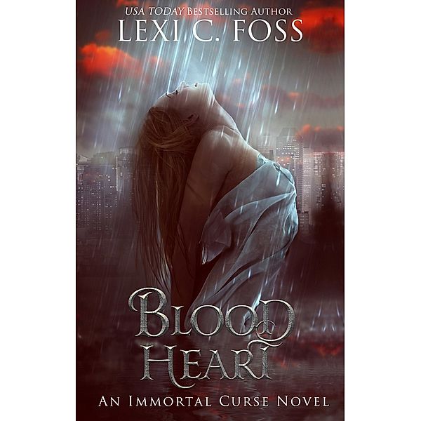 Immortal Curse Series: Blood Heart, Lexi C. Foss