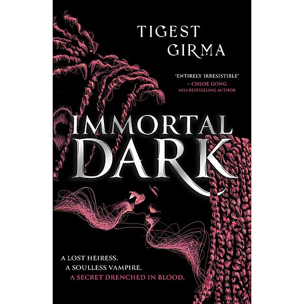 Immortal Dark Trilogy: Immortal Dark, Tigest Girma