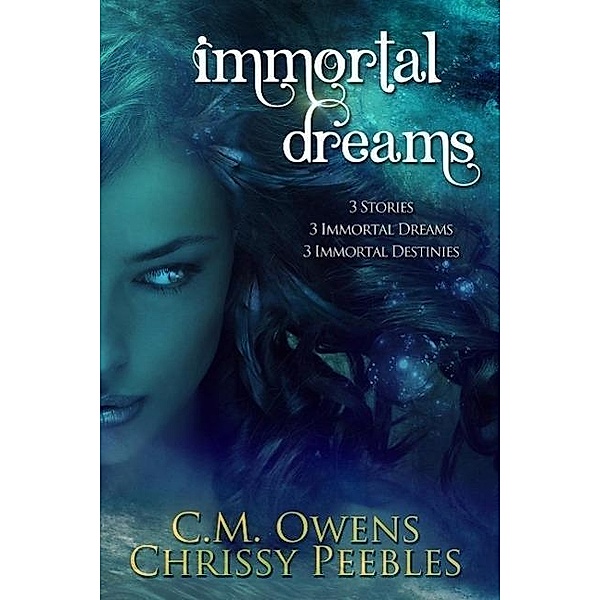 Immortal Dreams, Chrissy Peebles, C. M. Owens