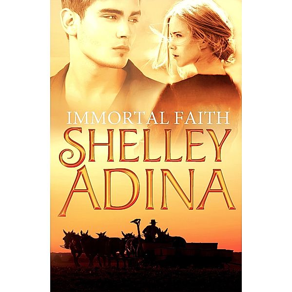 Immortal Faith: A novel of vampires and unholy love / Immortal Faith, Shelley Adina