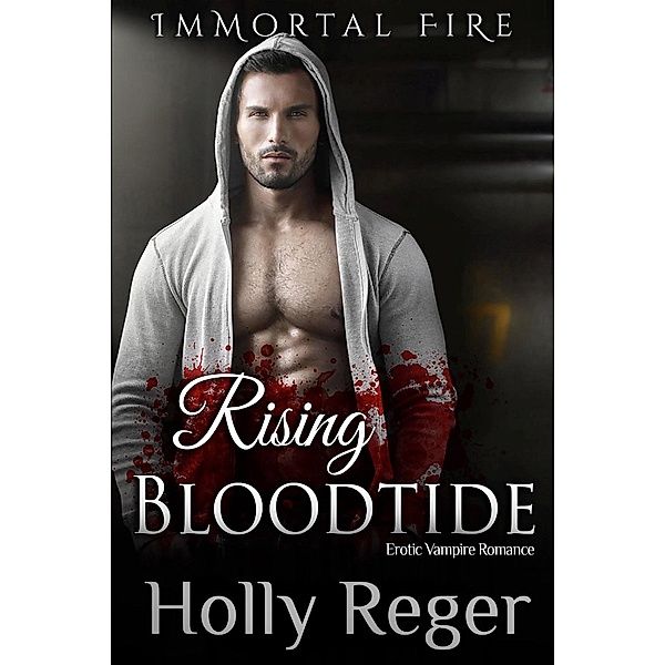 Immortal Fire: Rising Bloodtide (Immortal Fire, #3), Holly Reger