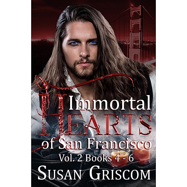 Immortal Hearts of San Francisco, Vol. 2 Books 4-6 / Immortal Hearts of San Francisco, Susan Griscom