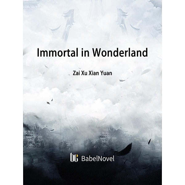 Immortal in Wonderland, Zai XuXianYuan
