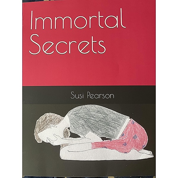 Immortal Secrets (The Immortal Trilogy, #3) / The Immortal Trilogy, Susi Pearson