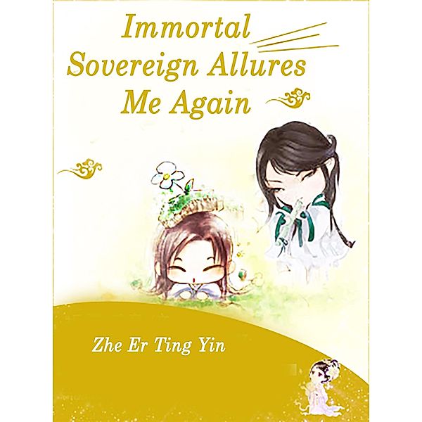 Immortal Sovereign Allures Me Again / Funstory, Zhe ErTingYin