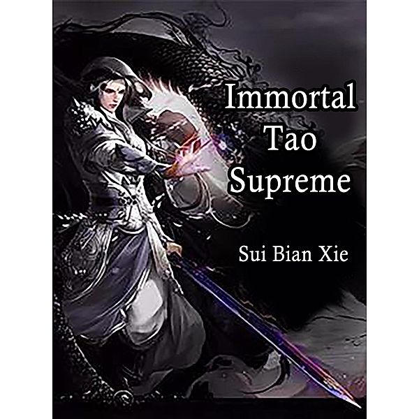Immortal Tao Supreme / Funstory, Sui BianXie