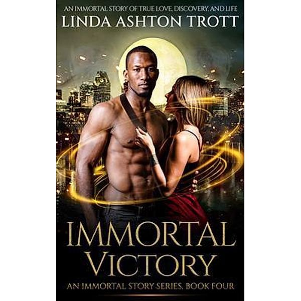 Immortal Victory / The Immortal Stories Series Bd.4, Linda Ashton Trott