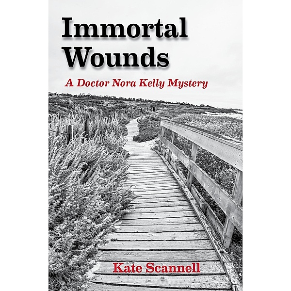 Immortal Wounds: A Doctor Nora Kelly Mystery / A Doctor Nora Kelly Mystery, Kate Scannell