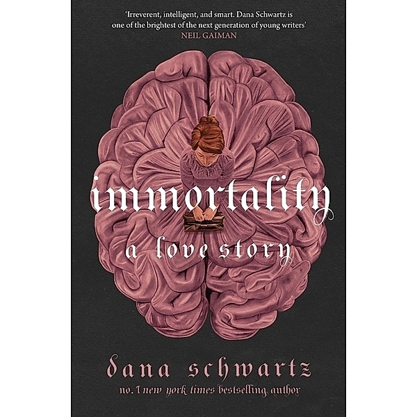 Immortality: A Love Story, Dana Schwartz