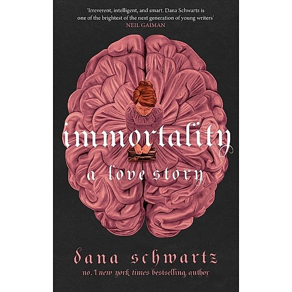 Immortality: A Love Story, Dana Schwartz