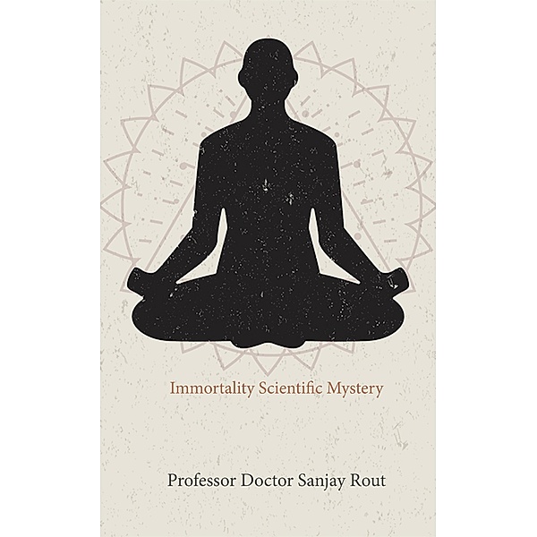 Immortality Scientific Mystery, Doctor Sanjay Rout