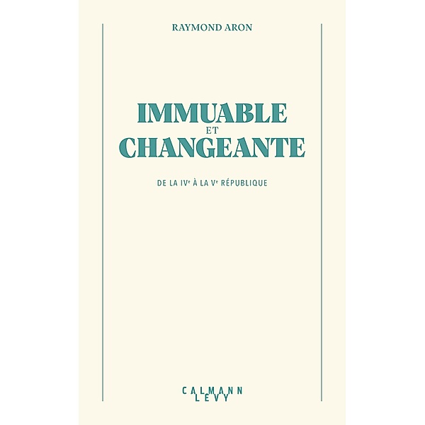 Immuable et changeante / Bibliothèque Raymond Aron, Raymond Aron