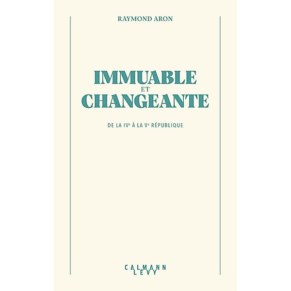 Immuable et changeante / Bibliothèque Raymond Aron, Raymond Aron