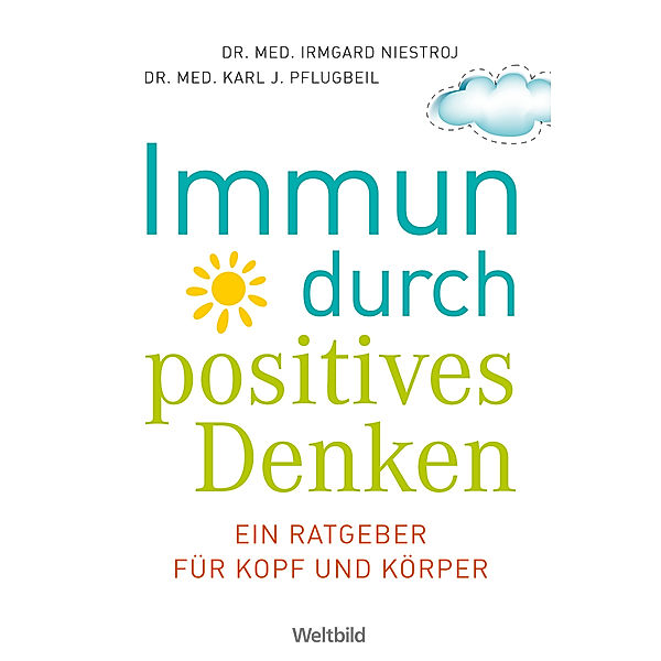 Immun durch positives Denken, Irmgard Niestroj, Karl J. Pflugbeil