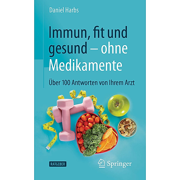 Immun, fit und gesund - ohne Medikamente, Daniel Harbs