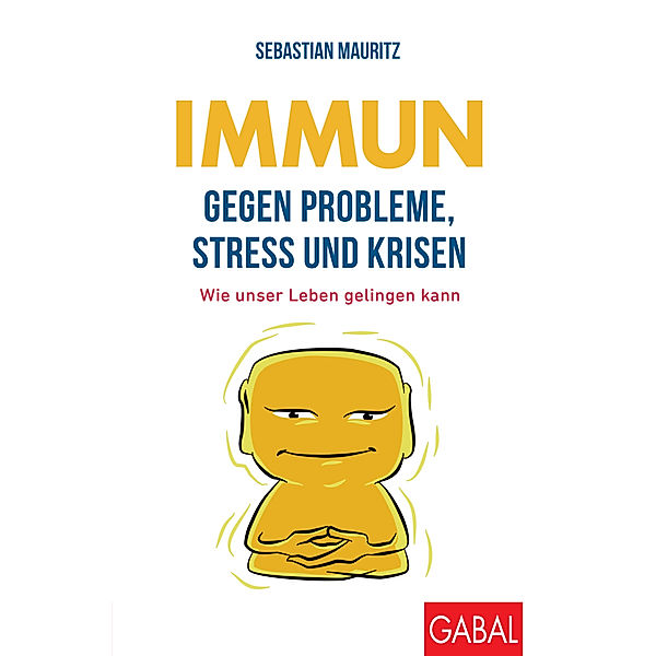 Immun gegen Probleme, Stress und Krisen, Sebastian Mauritz
