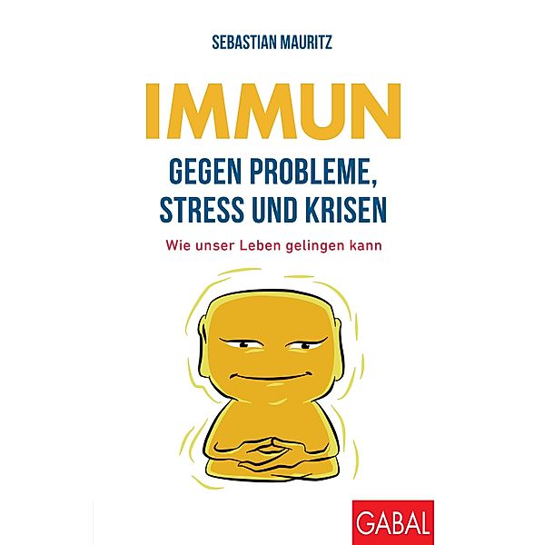 Immun gegen Probleme, Stress und Krisen / Dein Leben, Sebastian Mauritz