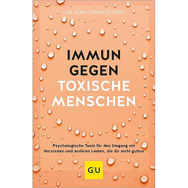 Immun gegen toxische Menschen, Lisa Irani, Anna Eckert