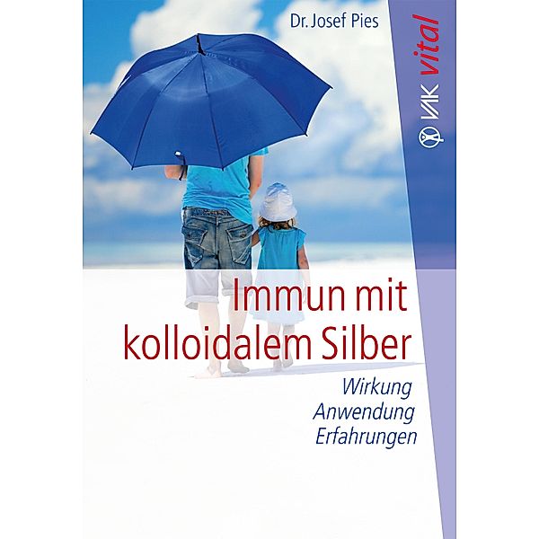 Immun mit kolloidalem Silber / vak vital, Josef Pies