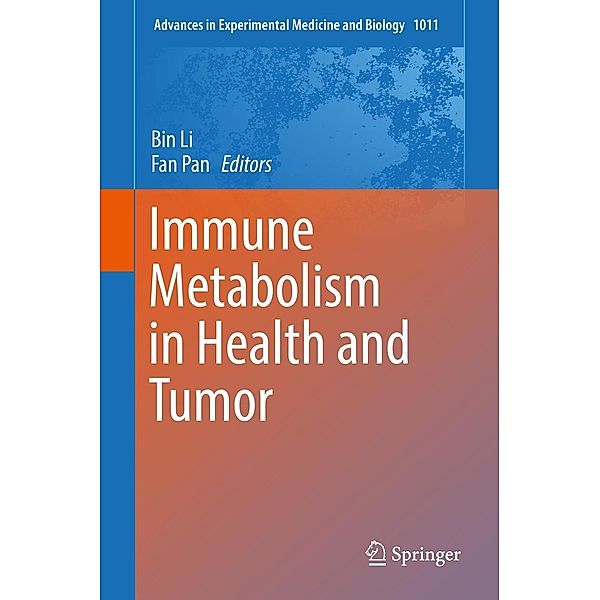 Immune Metabolism in Health and Tumor / Advances in Experimental Medicine and Biology Bd.1011
