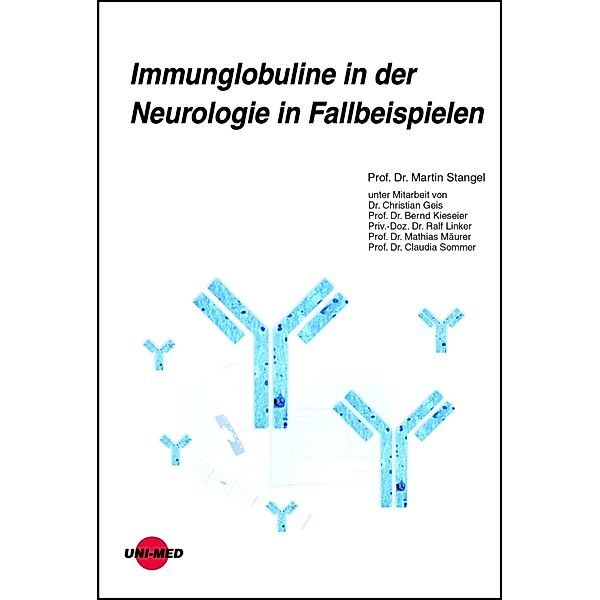 Immunglobuline in der Neurologie in Fallbeispielen / UNI-MED Science, Martin Stangel