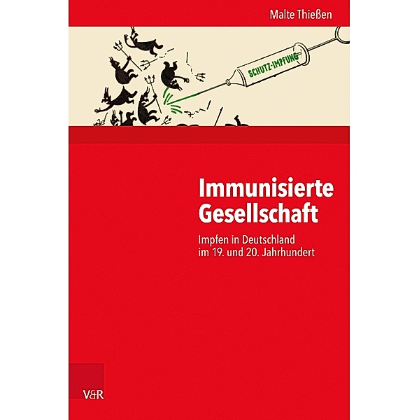 Immunisierte Gesellschaft / Kritische Studien zur Geschichtswissenschaft, Malte Thiessen