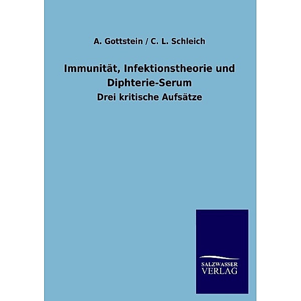Immunität, Infektionstheorie und Diphterie-Serum, A. Gottstein, C. L. Schleich