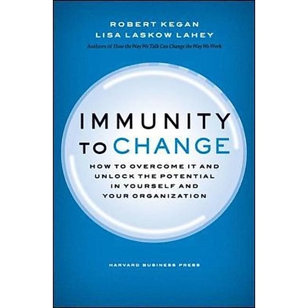 Immunity to Change, Robert Kegan, Lisa Laskow Lahey
