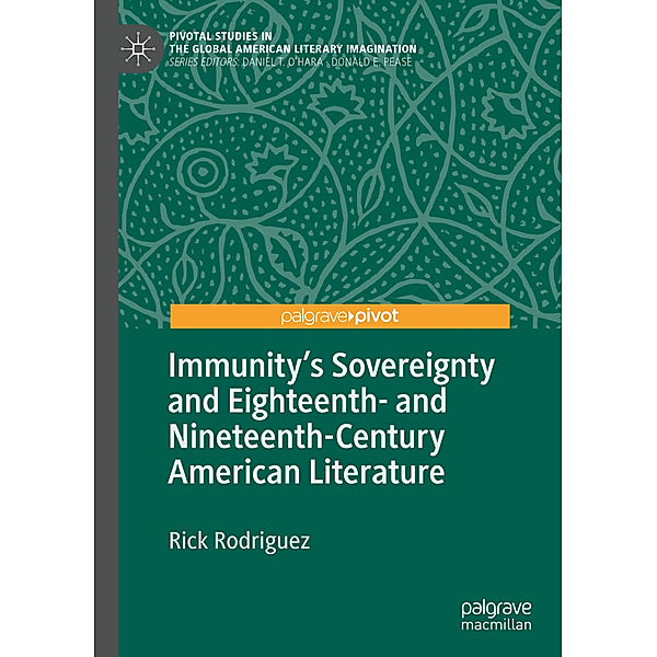 Immunity's Sovereignty and Eighteenth- and Nineteenth-Century American Literature, Rick Rodriguez