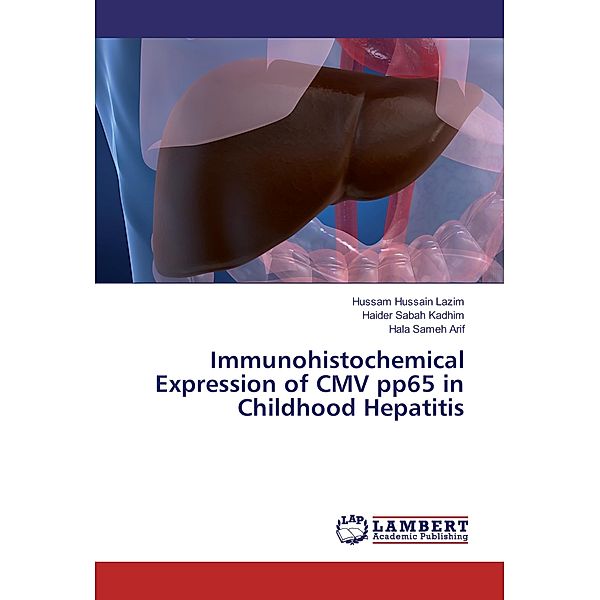 Immunohistochemical Expression of CMV pp65 in Childhood Hepatitis, Hussam Hussain Lazim, Haider Sabah Kadhim, Hala Sameh Arif