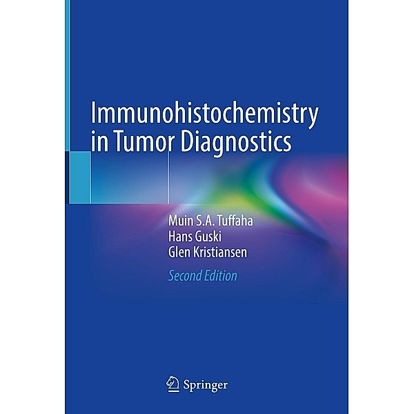 Immunohistochemistry in Tumor Diagnostics, Muin S. A. Tuffaha, Hans Guski, Glen Kristiansen