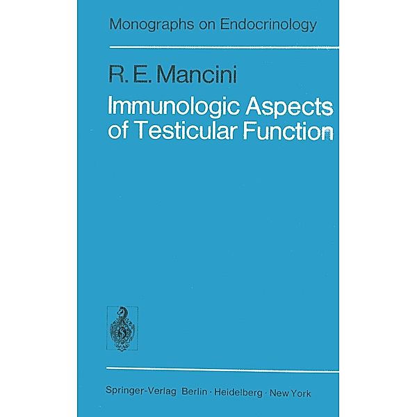 Immunologic Aspects of Testicular Function / Monographs on Endocrinology Bd.9, R. E. Mancini