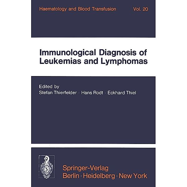 Immunological Diagnosis of Leukemias and Lymphomas / Haematology and Blood Transfusion Hämatologie und Bluttransfusion Bd.20
