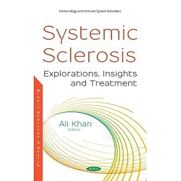 Immunology and Immune System Disorders: Systemic Sclerosis: Explorations, Insights and Treatment