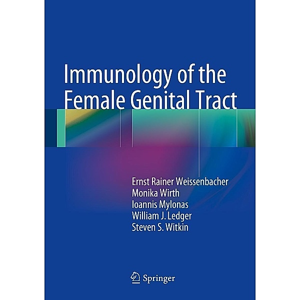 Immunology of the Female Genital Tract, Ernst Rainer Weissenbacher, Monika Wirth, Ioannis Mylonas, William J. Ledger, Steven S. Witkin