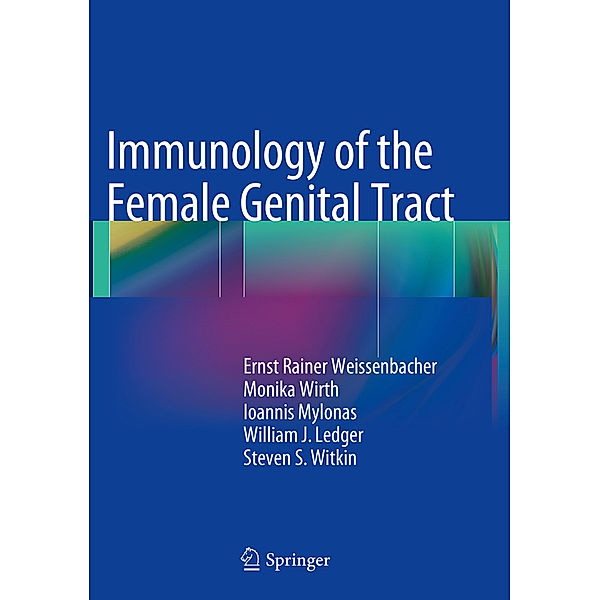 Immunology of the Female Genital Tract, Ernst Rainer Weissenbacher, Monika Wirth, Ioannis Mylonas, William J. Ledger, Steven S. Witkin