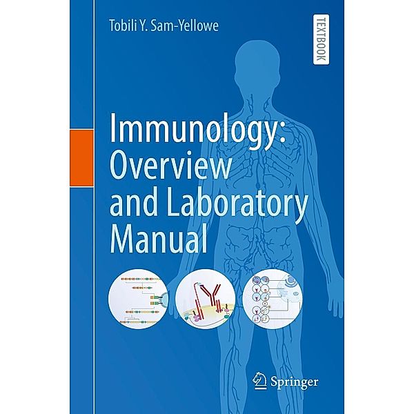 Immunology: Overview and Laboratory Manual, Tobili Y. Sam-Yellowe