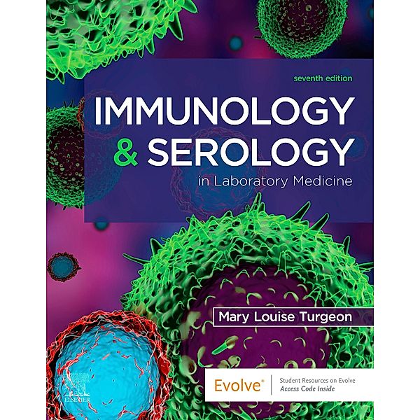 Immunology & Serology in Laboratory Medicine - E-Book, Mary Louise Turgeon