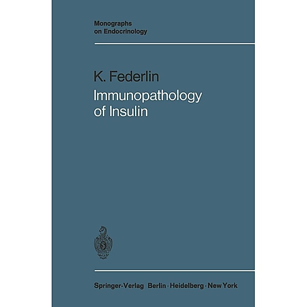 Immunopathology of Insulin / Monographs on Endocrinology Bd.6, Konrad Federlin