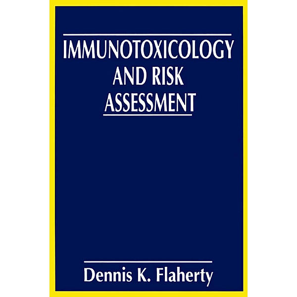 Immunotoxicology and Risk Assessment, Dennis K. Flaherty